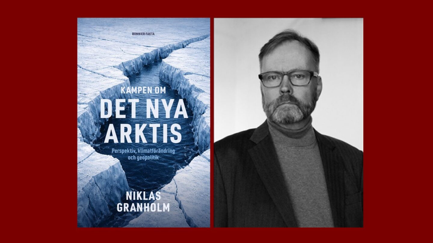 Kampen om det nya Arktis med Niklas Granholm